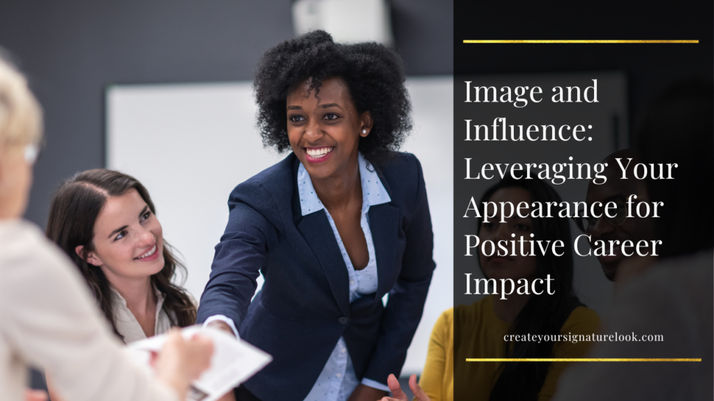  Black woman in blue buttondown shirt and navy blazer hands papers to someone out of the frame. She's smiling & has curly black hair. A black bar on the right has this white text: Image and Influence: Leveraging Your Appearance for Positive Career Impact.
