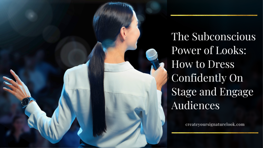 An image shows a woman with black hair styled in a ponytail, wearing a white shirt. She is standing on a stage and speaking into a microphone while facing an audience. On the right, a black translucent box with white text, "The Subconscious Power of Looks: How to Dress Confidently On Stage and Engage Audiences"