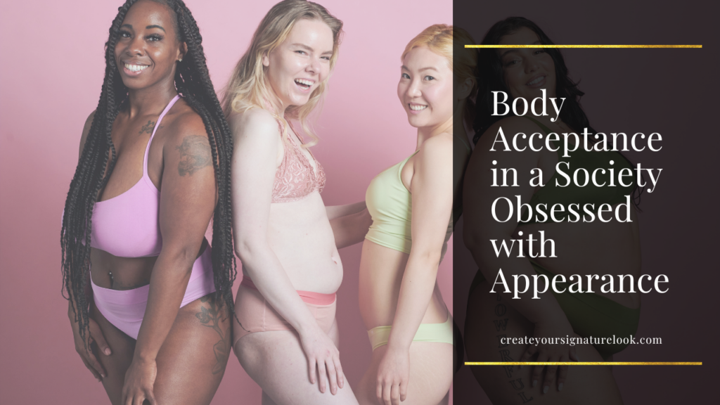An image of women confidently posing in pastel camisoles and matching underwear against a pink background. On the right, a black translucent box with white text, "Body Acceptance in a Society Obsessed with Appearance".